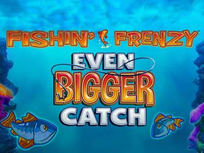 Fishin Frenzy Even Bigger Catch